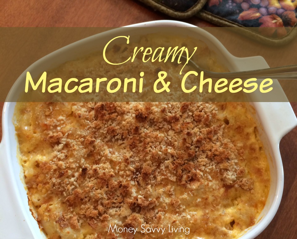 Creamy Macaroni and Cheese Money Savvy Living