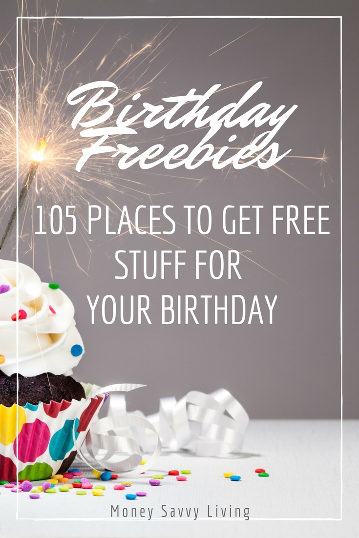 Birthday Freebies: 105 Places To Get Free Stuff For Your Birthday ...