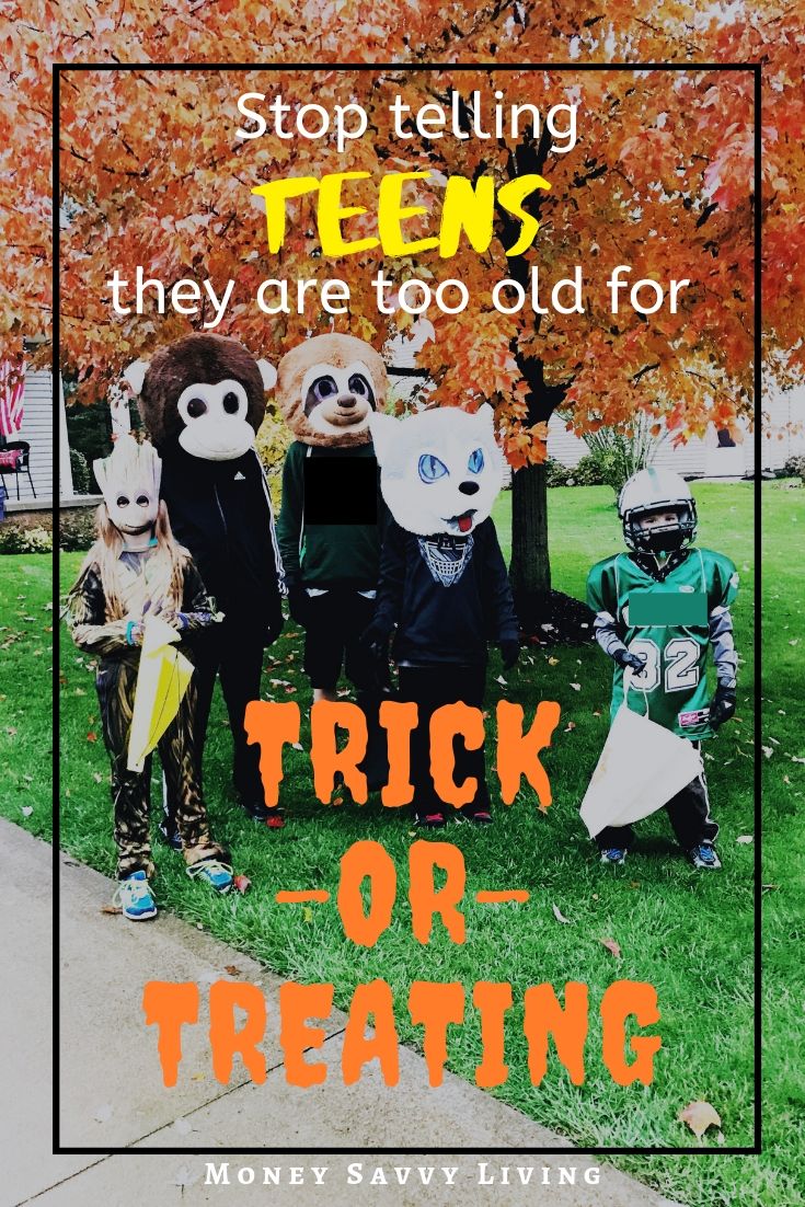 Stop Telling Teens That They Are Too Old For Trick Or Treating! - Money ...